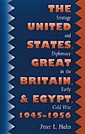 The United States, Great Britain, and Egypt, 1945-1956