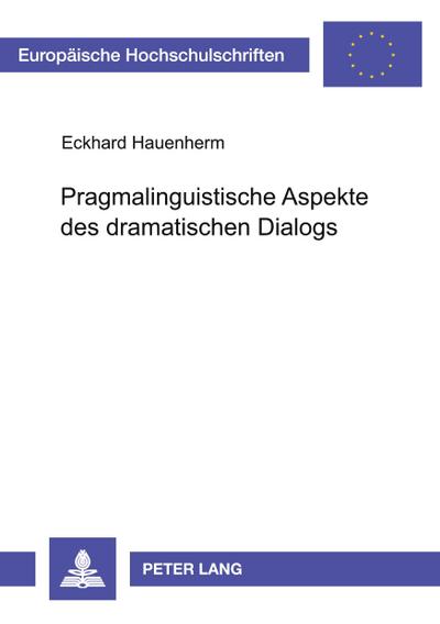 Pragmalinguistische Aspekte des dramatischen Dialogs
