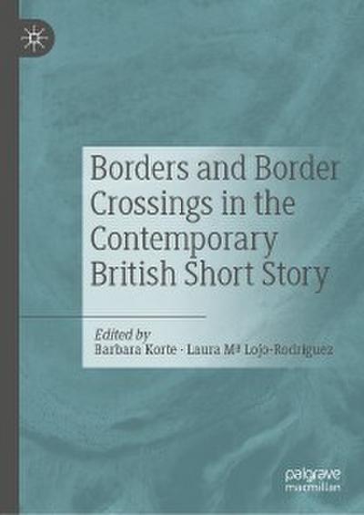 Borders and Border Crossings in the Contemporary British Short Story