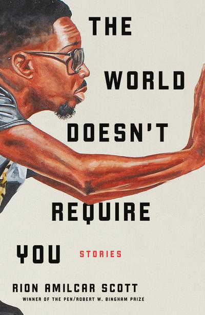 The World Doesn’t Require You: Stories