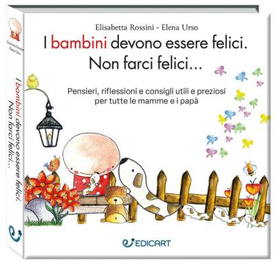 I bambini devono essere felici. Non farci felici...