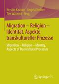 Migration - Religion - Identität. Aspekte transkultureller Prozesse