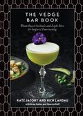 The Vedge Bar Book: Plant-Based Cocktails and Light Bites for Inspired Entertaining
