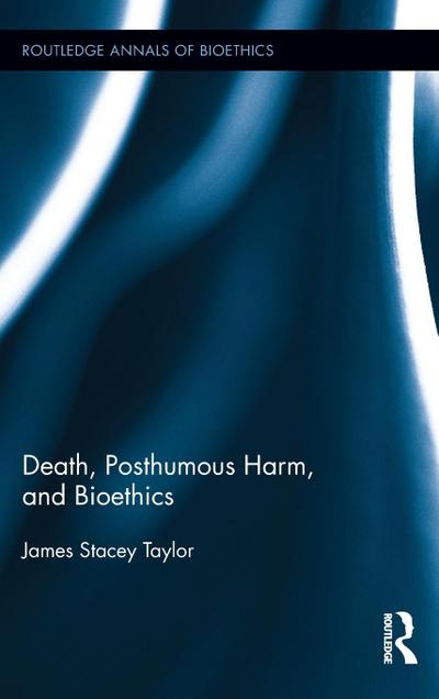 Death, Posthumous Harm, and Bioethics