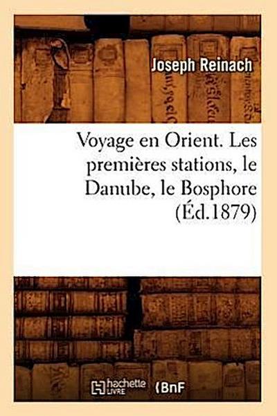 Voyage En Orient. Les Premières Stations, Le Danube, Le Bosphore (Éd.1879)