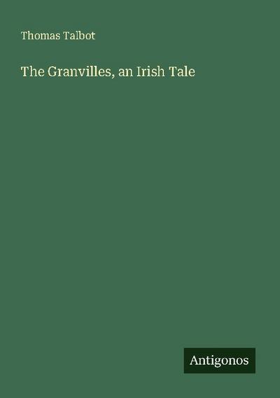 The Granvilles, an Irish Tale