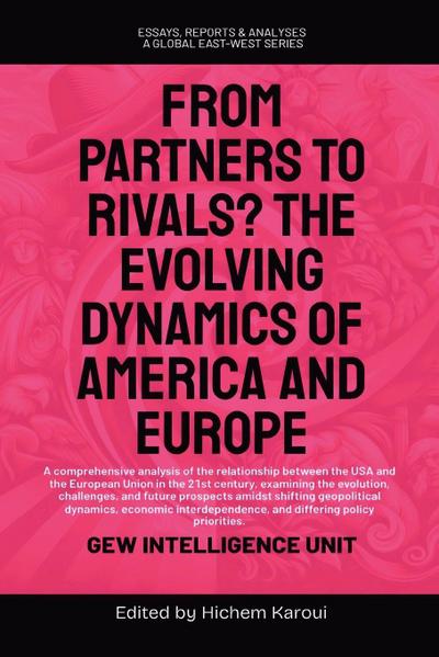 From Partners to Rivals? The Evolving Dynamics Of America And Europe