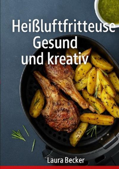 Heißluftfritteuse:Gesund undkreativ