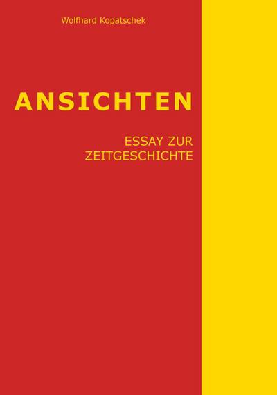 Ansichten - Essay zur Zeitgeschichte