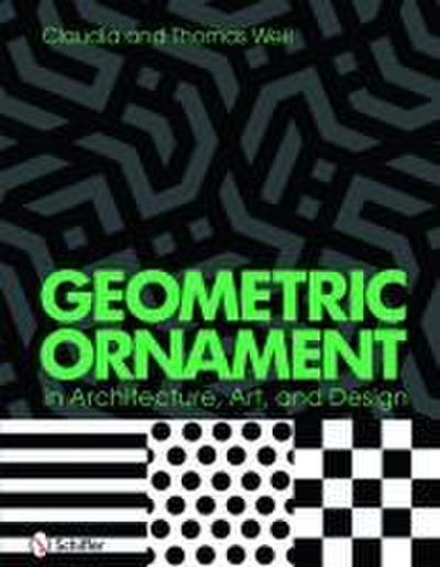 Geometric Ornament in Architecture, Art & Design - Thomas And Claudia Weil