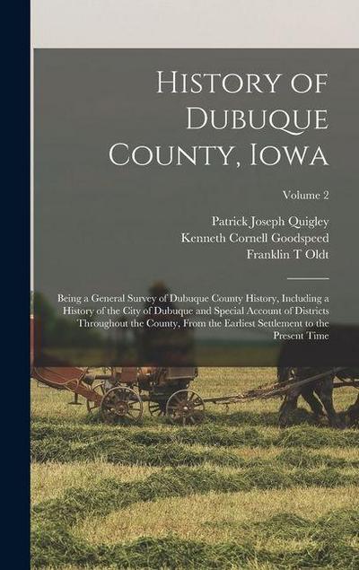 History of Dubuque County, Iowa; Being a General Survey of Dubuque County History, Including a History of the City of Dubuque and Special Account of D