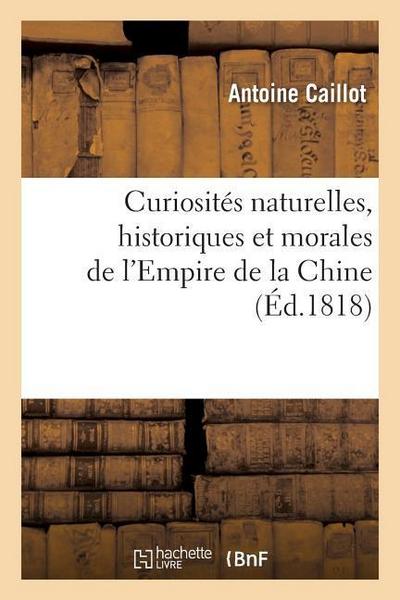 Curiosités Naturelles, Historiques Et Morales de l’Empire de la Chine