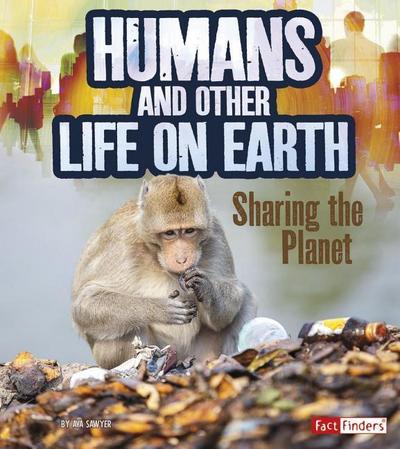 Humans and Other Life on Earth: Sharing the Planet