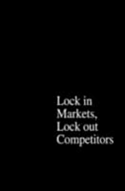 Power of Strategic Thinking: Lock In Markets, Lock Out Competitors