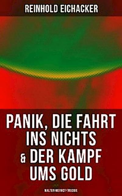 Panik, Die Fahrt ins Nichts & Der Kampf ums Gold: Walter-Werndt-Trilogie