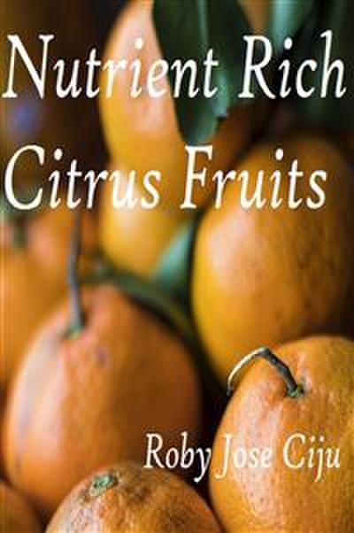 Nutrient Rich Citrus Fruits