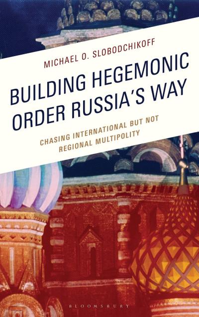 Building Hegemonic Order Russia’s Way