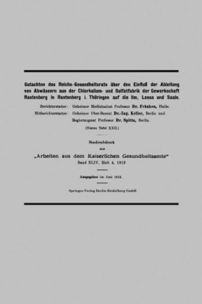 Gutachten des Reichs-Gesundheitsrats über den Einfluß der Ableitung von Abwässern aus der Chlorkalium- und Sulfatfabrik der Gewerkschaft Rastenberg in Rastenberg i. Thüringen auf die Ilm, Lossa und Saale