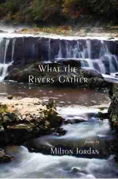 What the Rivers Gather: Selected Poems