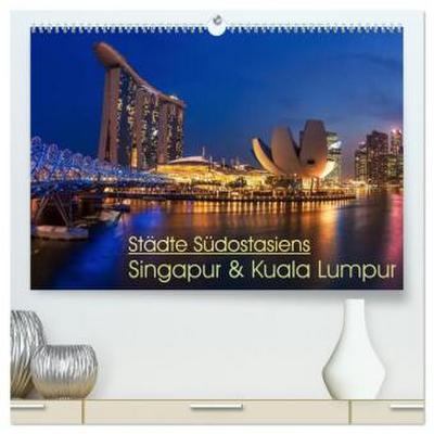 Städte Südostasiens - Singapur & Kuala Lumpur (hochwertiger Premium Wandkalender 2026 DIN A2 quer), Kunstdruck in Hochglanz