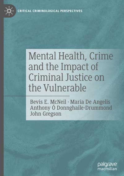 Mental Health, Crime and the Impact of Criminal Justice on the Vulnerable