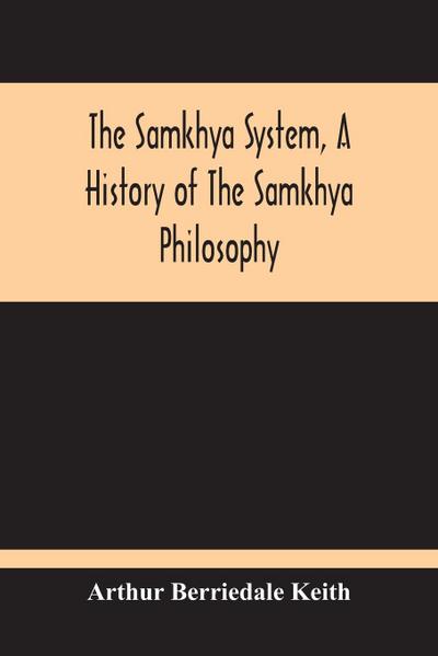 The Samkhya System, A History Of The Samkhya Philosophy