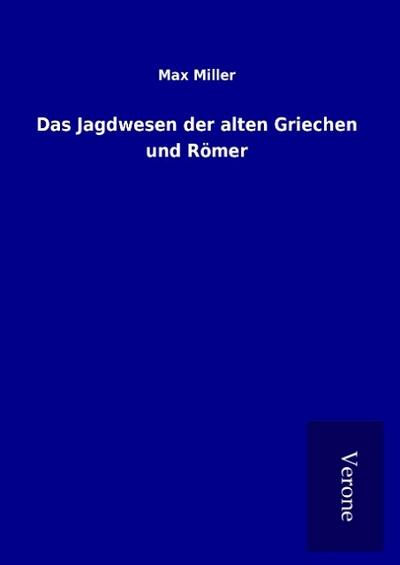 Das Jagdwesen der alten Griechen und Römer