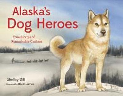 Alaska’s Dog Heroes
