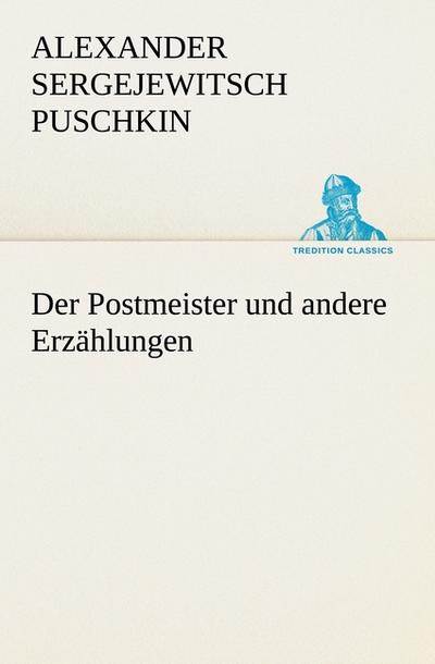 Der Postmeister und andere Erzählungen - Alexander Sergejewitsch Puschkin