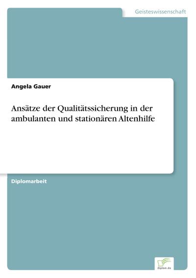 Ansätze der Qualitätssicherung in der ambulanten und stationären Altenhilfe