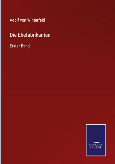 Die Ehefabrikanten - Adolf Von Winterfeld