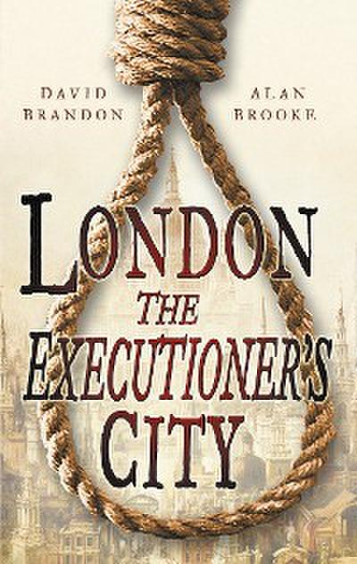 London: The Executioner’s City