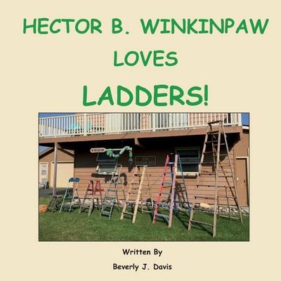 Hector B. Winkinpaw Loves Ladders!