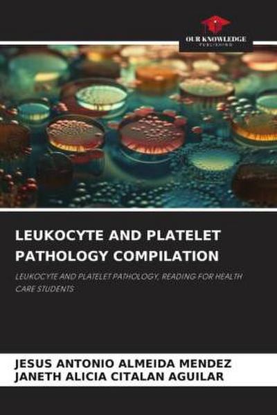 LEUKOCYTE AND PLATELET PATHOLOGY COMPILATION
