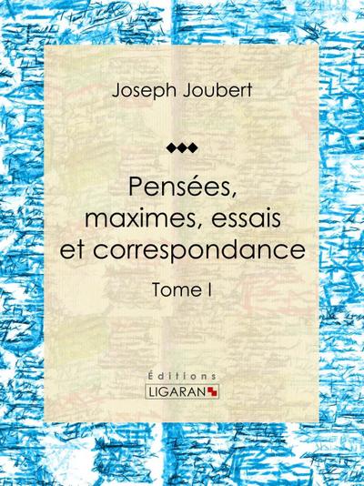 Pensées, maximes, essais et correspondance