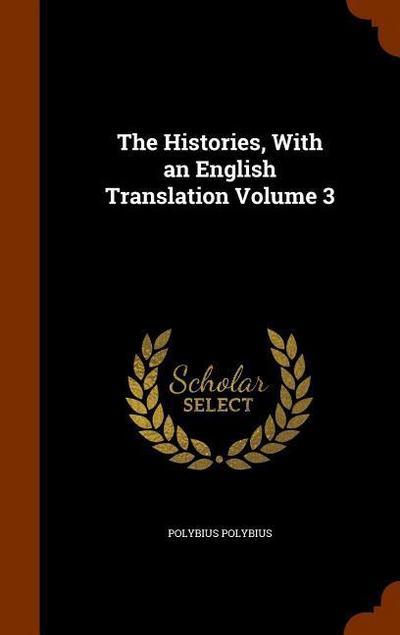 The Histories, With an English Translation Volume 3