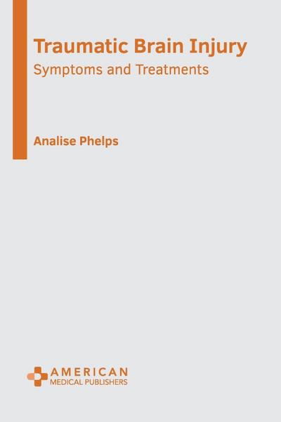 Traumatic Brain Injury: Symptoms and Treatments