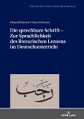 Die sprechbare Schrift - Zur Sprachlichkeit des literarischen Lernens im Deutschunterricht