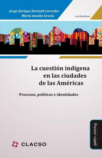 La Cuestión Indígena En Las Ciudades de Las Américas: Procesos, Políticas E Identidades