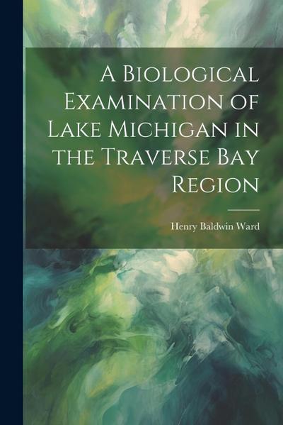 A Biological Examination of Lake Michigan in the Traverse Bay Region