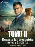 Durante la reconquista: novela histórica. Tomo 2