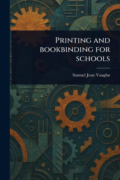 Printing and Bookbinding for Schools
