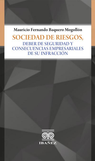 Sociedad de riesgos, deber de seguridad y consecuencias empresariales de su infracción