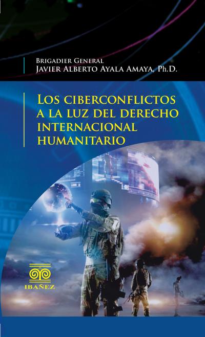 Los ciberconflictos a la luz del derecho internacional humanitario