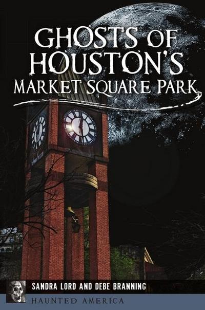 Ghosts of Houston’s Market Square Park