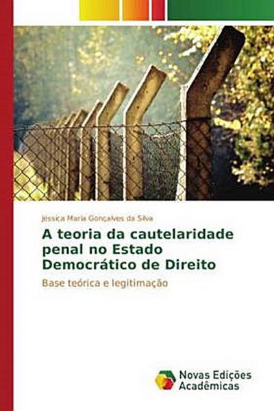A teoria da cautelaridade penal no Estado Democrático de Direito