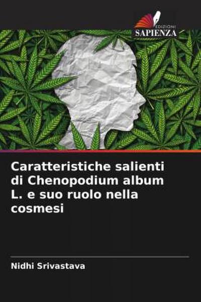 Caratteristiche salienti di Chenopodium album L. e suo ruolo nella cosmesi