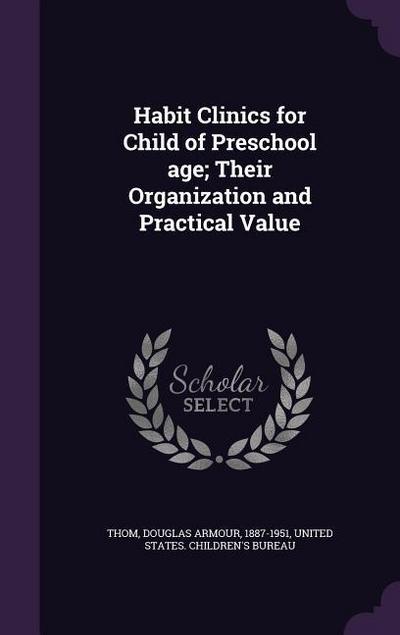Habit Clinics for Child of Preschool age; Their Organization and Practical Value