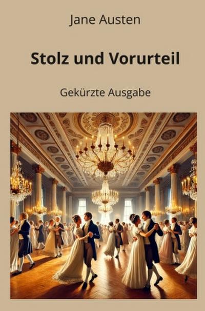 Stolz und Vorurteil - Gekürzt