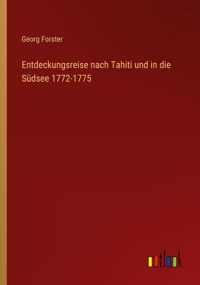 Entdeckungsreise nach Tahiti und in die Südsee 1772-1775
